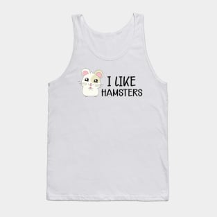 Hamster - I like hamsters Tank Top